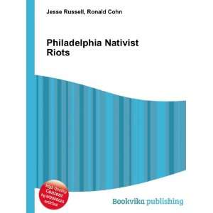  Philadelphia Nativist Riots Ronald Cohn Jesse Russell 
