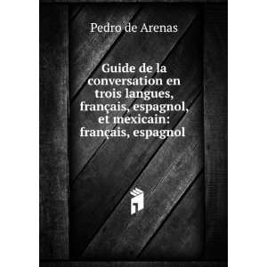 Guide de la conversation en trois langues, franÃ§ais, espagnol, et 