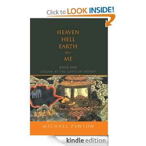 HEAVEN, HELL, EARTH and ME BOOK ONE LOGJAM AT THE GATES OF HEAVEN 