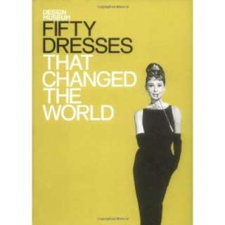  Fifty Dresses That Changed the World (9781840915389 