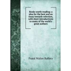   to many of the worlds great authors Frank Walter Raffety Books