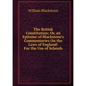  The British Constitution; Or, an Epitome of Blackstones 