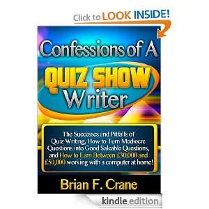 Confessions of a Quiz Show Writer Brian F Crane  Kindle 