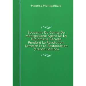 Souvenirs Du Comte De Montgaillard Agent De La Diplomatie SecrÃ¨te 