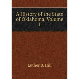  A History of the State of Oklahoma, Volume 1 Luther B 