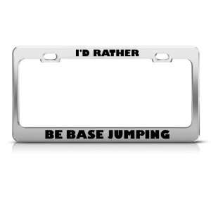  ID Rather Be Base Jumping Metal license plate frame Tag 
