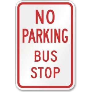  No Parking Bus Stop High Intensity Grade Sign, 18 x 12 