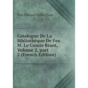  Catalogue De La BibliothÃ¨que De Feu M. Le Comte Riant 