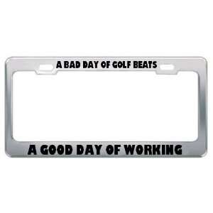  A Bad Day Of Golf Beats A Good Day Of Working Sport Sports 