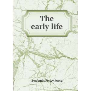  The early life Benjamin Perley Poore Books