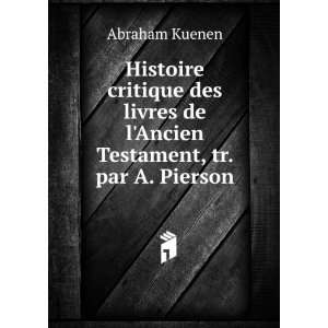   de lAncien Testament, tr. par A. Pierson Abraham Kuenen Books