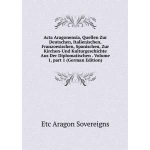Acta Aragonensia, Quellen Zur Deutschen, Italienischen, Franzoesischen 