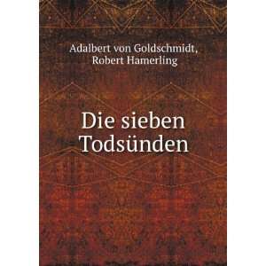   sieben TodsÃ¼nden Robert Hamerling Adalbert von Goldschmidt Books