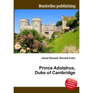  Prince Adolphus, Duke of Cambridge Ronald Cohn Jesse Russell Books