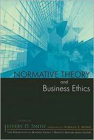 Normative Theory and Business Ethics, (0742548414), Jeffery D. Smith 