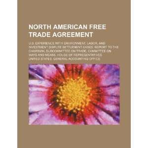  North American Free Trade Agreement U.S. experience with 