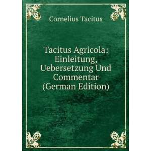  Tacitus Agricola Einleitung, Uebersetzung Und Commentar 