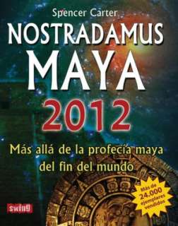 Nostradamus Maya 2012 Mas alla de la profecia maya del fin del mundo