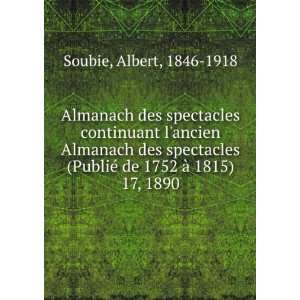   © de 1752 Ã  1815). 17, 1890 Albert, 1846 1918 Soubie Books