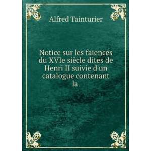   II suivie dun catalogue contenant la . Alfred Tainturier Books