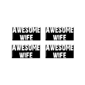  Awesome Wife   3D Domed Set of 4 Stickers Automotive