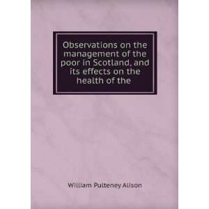   and its effects on the health of the . William Pulteney Alison Books