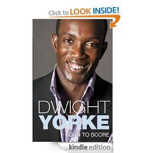Born to Score Dwight Yorke  Kindle Store