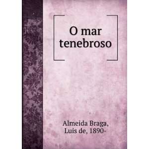  O mar tenebroso Luís de Almeida Braga Books