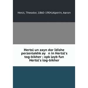   Hertsls tog bikher Theodor, 1860 1904,Alperin, Aaron Herzl Books