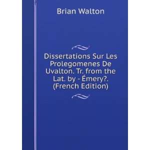   Lat. by   Ã?mery?. (French Edition) Brian Walton  Books