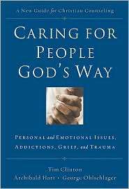 Caring for People Gods Way Personal and Emotional Issues, Addictions 