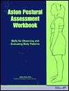 Aston Postural Assessment Workbook; Skills for Observing and 