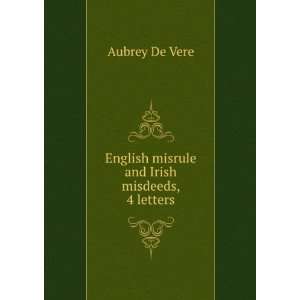 English misrule and Irish misdeeds, 4 letters Aubrey De Vere  