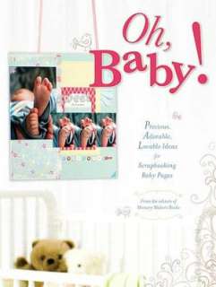 Oh, Baby Precious, Adorable, Lovable Ideas For Scrapbooking Baby 