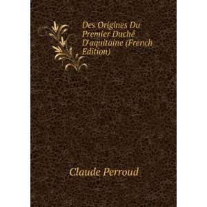  Premier DuchÃ© Daquitaine (French Edition) Claude Perroud Books