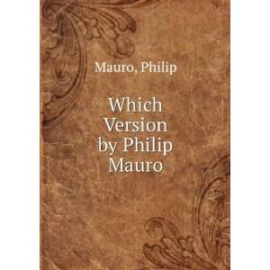 Which Version by Philip Mauro Philip Mauro  Books
