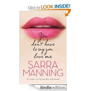 You Dont Have to Say You Love Me Sarra Manning  Kindle 