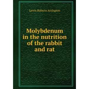   in the nutrition of the rabbit and rat Lewis Roberts Arrington Books