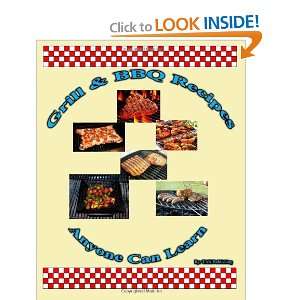  Anytime BBQ and Grill Recipes Anyone Can Learn Cookbook 