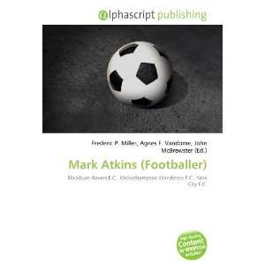  Mark Atkins (Footballer) (9786133619180) Books