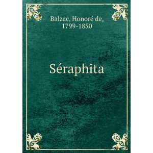  SÃ©raphita HonoreÌ de, 1799 1850 Balzac Books