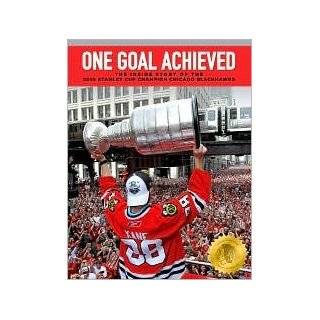  One Goal Achieved The Inside Story of the 2010 Stanley 