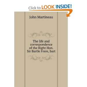   of the Right Hon. Sir Bartle Frere, bart John Martineau Books