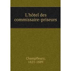  LhÃ´tel des commissaire priseurs 1821 1889 Champfleury Books