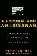  & NOBLE  A Criminal and an Irishman The Inside Story of the Boston 