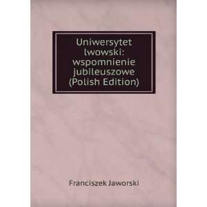  Uniwersytet lwowski wspomnienie jubileuszowe (Polish 