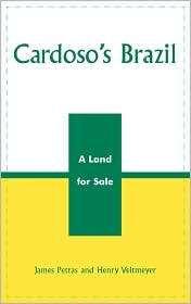 Cardosos Brazil A Land for Sale, (0742526313), James Petras 