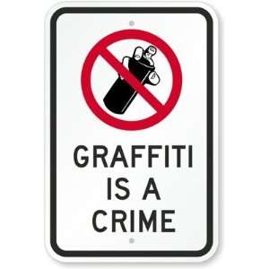  Graffiti Is A Crime (with Graphic) Diamond Grade Sign, 18 