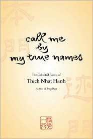 Call Me by My True Names The Collected Poems of Thich Nhat Hanh 