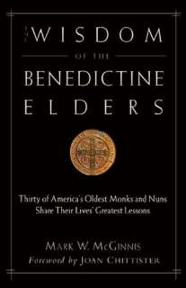 The Wisdom of the Benedictine Elders Thirty of Americas Oldest Monks 